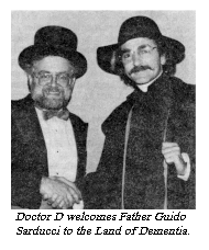 [Doctor D welcomes Father
Guido Sarducci to the Land of Dementia.]
