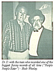 [Dr. D. with the man who recorded
one of the biggest funny records of all time ('Purple People
Eater') - Sheb Wooley.]