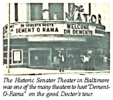 [The Historic Senator Theater in
Baltimore was one of the many theaters to host 'Dement-O-Rama'
on the good Doctor's tour.]
